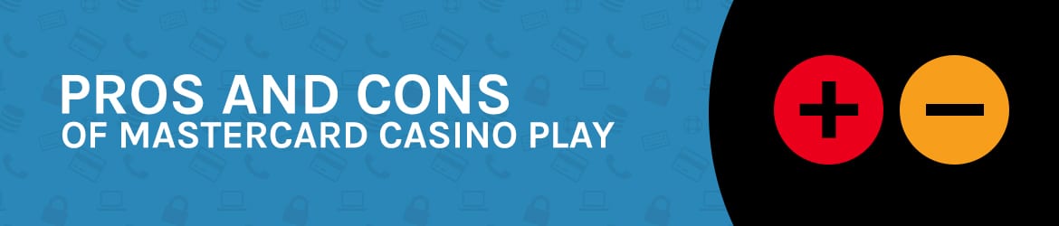 Pros and Cons of Mastercard Casinos